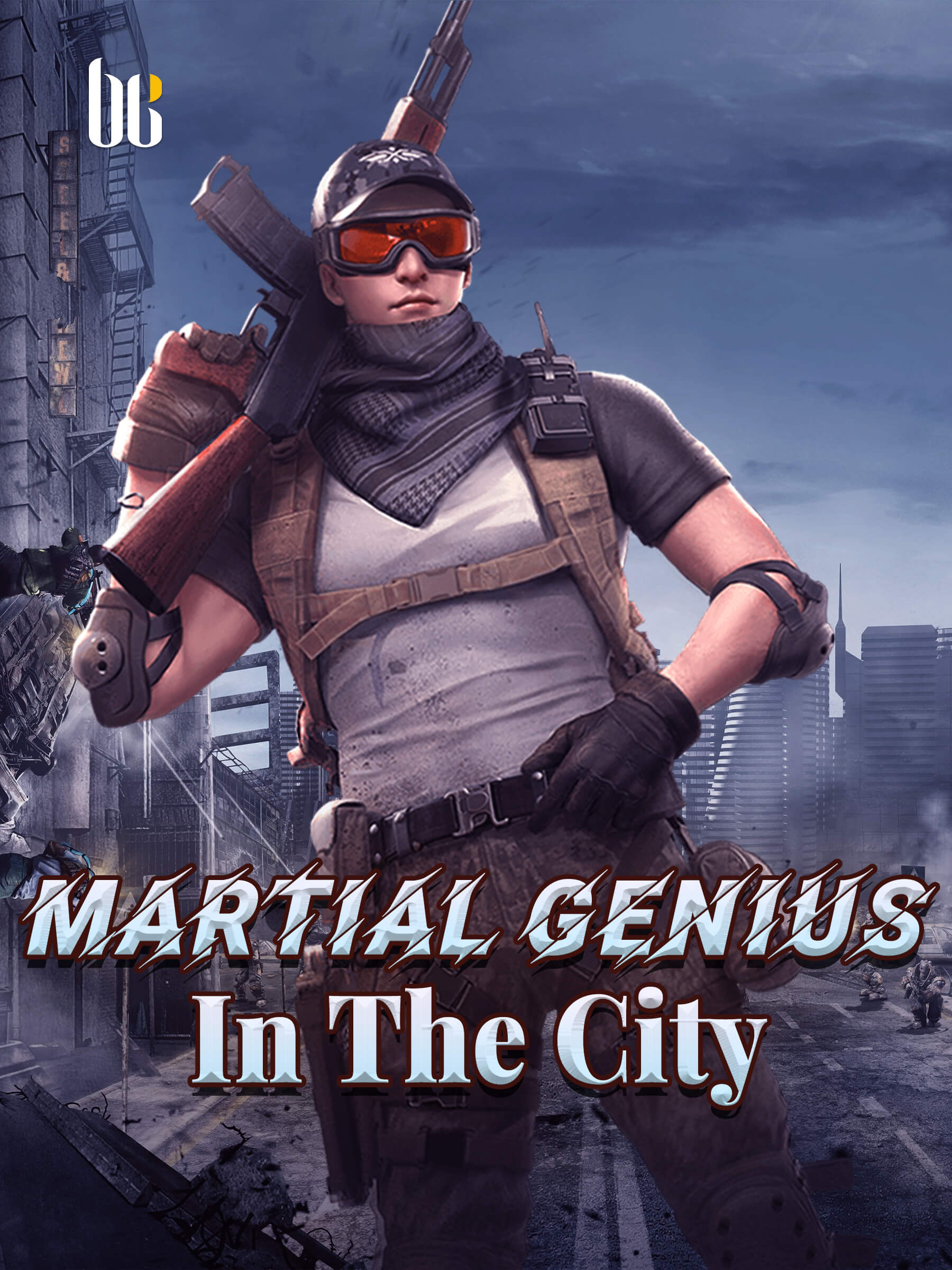 Martial Genius In The City Novel Full Story Book BabelNovel